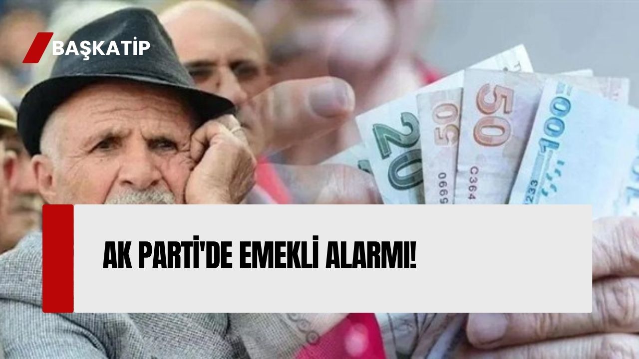 AK Parti'de Emekli Alarmı!